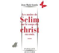 Les mains de Sélim sur le corps du Christ en croix Jean-Marie Gourio (Auteur)
