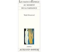 Wajdi Mouawad – Les Mains d'Edwige au moment de la naissance – Broché – Actes Sud