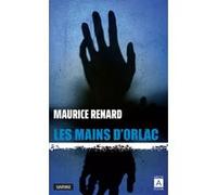 Les mains d'Orlac Maurice Renard (Auteur), Paul Reboux (Préface), HARRY MORTON (Préface)