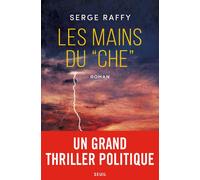 Les Mains du "Che" - Serge Raffy - Seuil - broché - Roman
