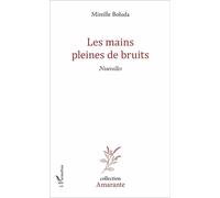 Les mains pleines de bruits Nouvelles - Mireille Boluda - L'harmattan - broché - Nouvelles