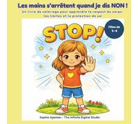 Les mains s’arrêtent quand je dis NON !: Un livre de coloriage pour apprendre le respect du corps, les limites et la protection de soi. Pour filles de 5 - 8 ans