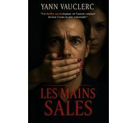 Les Mains Sales: Un thriller psychologique où l'amour conjugal devient l'arme la plus redoutable.