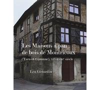 Les maisons à pan de bois de montricoux (tarn-et-garonne), XVe-XVIIIe siècle