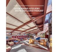 Les maisons-ateliers de Franck Lloyd Wright: Origines, natures, spatialités