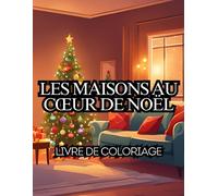 Les Maisons Dans Une Ambiance De Noël: Dessins À Colorier, Pour Tous Les Âges, Coloriage Relaxant Sur La Décoration Des Maisons De Noël, Scènes D'intérieur De Noël