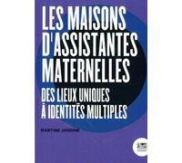 Les Maisons d'assistantes maternelles: Des lieux uniques à identités multiples