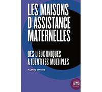 Les Maisons d'assistantes maternelles: Des lieux uniques à identités multiples