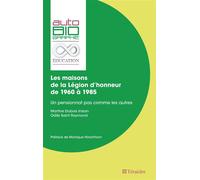 Les maisons de la Légion d'honneur de 1960 À 1985 Un pensionnat pas comme les autres - Martine Dubois Inisan - Teraedre - broché - Autobiographie