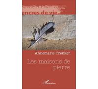 Les maisons de pierre - Annemarie Trekker - L'harmattan - broché - Récit