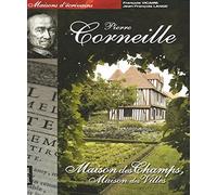 Les maisons de Pierre Corneille: Maison de champs, maison des villes