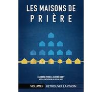 Les Maisons de Prière: Retrouver la vision
