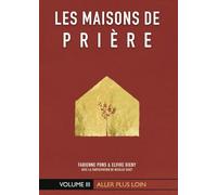 Les Maisons de prière : Volume III: Aller plus loin
