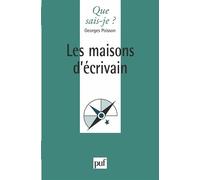 Les maisons d'écrivain - Georges Poisson - Que Sais-Je - Poche - Livre