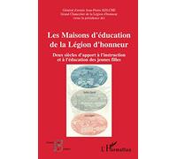 Les Maisons d'éducation de la Légion d'honneur – Deux siècles d'apport à l'instruction