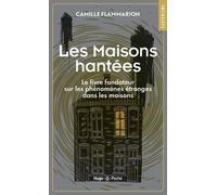 Les Maisons Hantées - Le Livre Fondateur Sur Les Phénomènes Étranges Dans Les Maisons