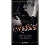 Les Maitland: Volume 2, Les secrets des Maitland ; Un bébé chez les Maitland ; L'affaire Beth Maitland