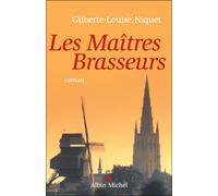 Les Maîtres brasseurs - Gilberte-Louise Niquet - Albin Michel - broché - Roman