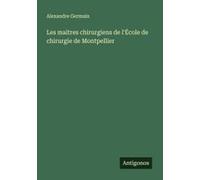 Les Maitres Chirurgiens De L'école De Chirurgie De Montpellier