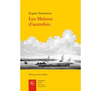 Les Maîtres d'autrefois - Eugène Fromentin - Classiques Garnier - broché - Recueil