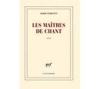 Marie Ferranti – Les maîtres de chant – Gallimard