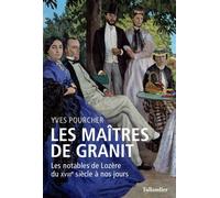 Les maîtres de granit Les notables de lozère du xviiie siècle à nos jours - Yves Pourcher - Tallandier - broché - Etude