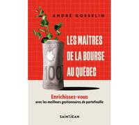Les maîtres de la bourse au Québec - André Gosselin - Saint-Jean Eds - broché - Etude