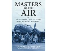 Les maîtres de l'air : Les bombardiers américains qui ont mené la guerre aérienne contre l'Allemagne nazie