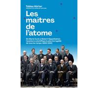 Les maîtres de l'atome - De M. Curie à R. Oppenheimer, l'aventure scientifique la plus incroyable de tous les temps (1895-1945) - Tobias Hurter - Les Arenes Eds - broché - Essai