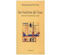 Histoire de l'hydraulique arabe – Les maîtres de l'eau – Actes Sud