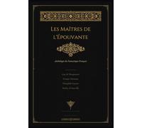 Les Maîtres de l'Épouvante - Anthologie du Fantastique Français: Maupassant · Mérimée · Gautier · Barbey d'Aurevilly · Édition Illustrée