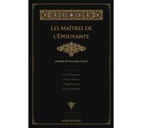 Les Maîtres de l'Épouvante - Anthologie du Fantastique Français: Maupassant · Mérimée · Gautier · Barbey d'Aurevilly · Édition Illustrée