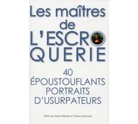 Les Maîtres De L'escroquerie - 40 Époustouflants Portraits D'usurpateurs