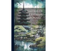 Les Maîtres De L'estampe Japonaise ..