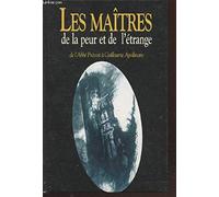 Les maîtres de l'étrange et de la peur : De l'abbé Prévost à Guillaume Apollinaire