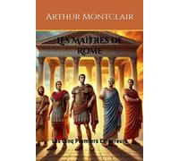 Les Maîtres de Rome: Les Cinq Premiers Empereurs