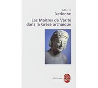 Les maîtres de vérité dans la Grèce archaïque de Detienne, Marcel (2006) Poche