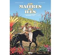 Les Maîtres des Iles – Tome 01 : Aux vents des Antilles : Martinique 1846 – Glénat