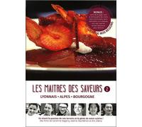 Les Maîtres Des Saveurs - Épisode 2 : Lyonnais, Alpes, Bourgogne