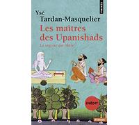 Les Maîtres des Upanishads: La Sagesse qui libère