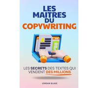 Les Maîtres du Copywriting: Les Secrets des Textes qui Vendent des Millions | Livre sur le Copywriting en Français | Le Guide du Copywriting et de la ... Secrets du Copywriting | Devenir Copywriter