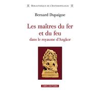 Les Maîtres Du Fer Et Du Feu Dans Le Royaume D'angkor