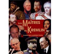 Les maîtres du Kremlin: Du prince Igor au président Poutine