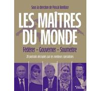 Les Maîtres Du Monde - Fédérer, Gouverner, Soumettre