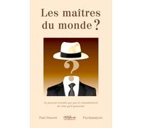 Les maîtres du monde ?: Le pouvoir n'existe que par le consentement de ceux qu'il gouverne