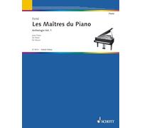 Les Maîtres du Piano: Anthologie Vol. 1. Vol. 1. Piano.