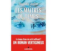 Stéphanie Janicot – Les Maîtres du temps – Roman – Broché (Les Éditions Albin Michel)
