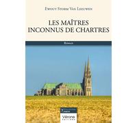Les maîtres inconnus de Chartres - Ewout Storm van Leeuwen - Verone Eds - broché - Roman