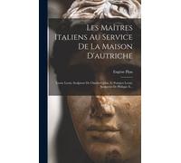Les Maîtres Italiens Au Service De La Maison D'autriche