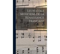 Les Maîtres Musiciens De La Renaissance Française
